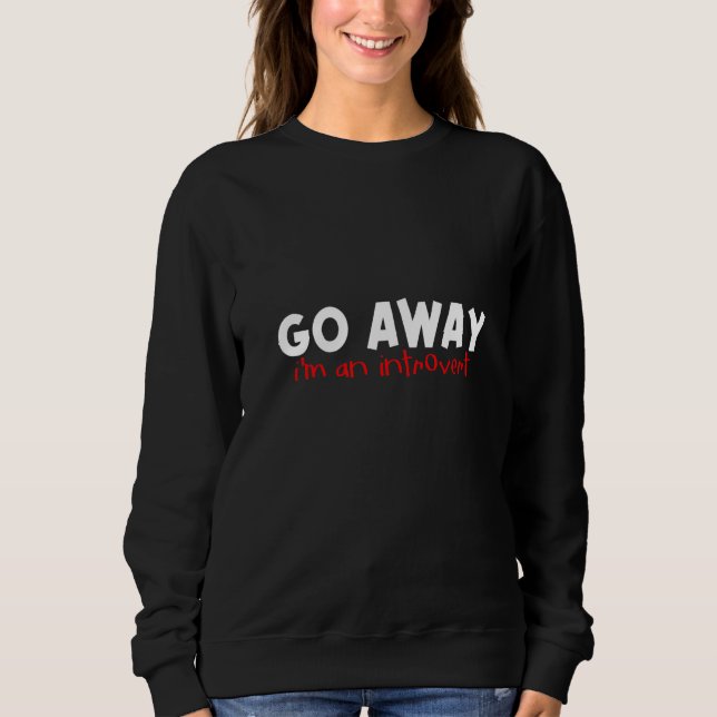 Sweatshirt Go Away I'm An Introvert (Devant)