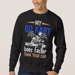 Sweatshirt Go Kart Racing Plus Rapide Que Karting Go Cart Rac