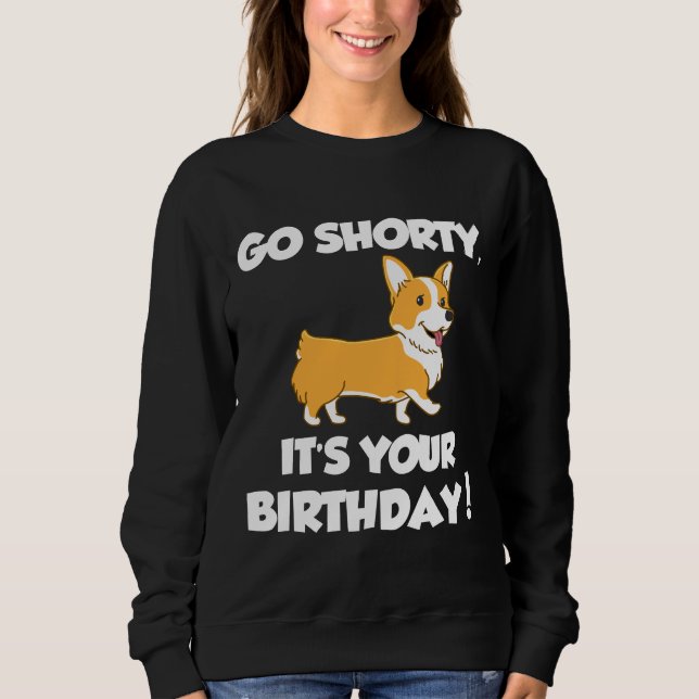 Sweatshirt Go Shorty Son Anniversaire Funny Corgi Anniversair (Devant)