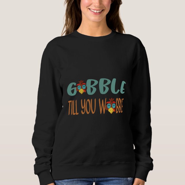 Sweatshirt Gobble Jusqu'À Ce Que Vous Tournez Le Jour De L'Ac (Devant)