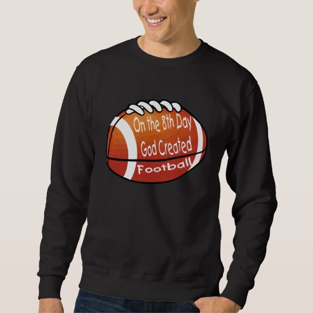 Sweatshirt God Created Football on the 8th Day (Devant)