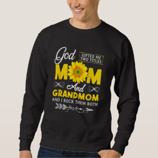 Sweatshirt God ed Me Two Titles Mom And Grandmom Mothers Day