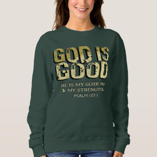 SWEATSHIRT GOD IS GOOD BIBLE VERSE