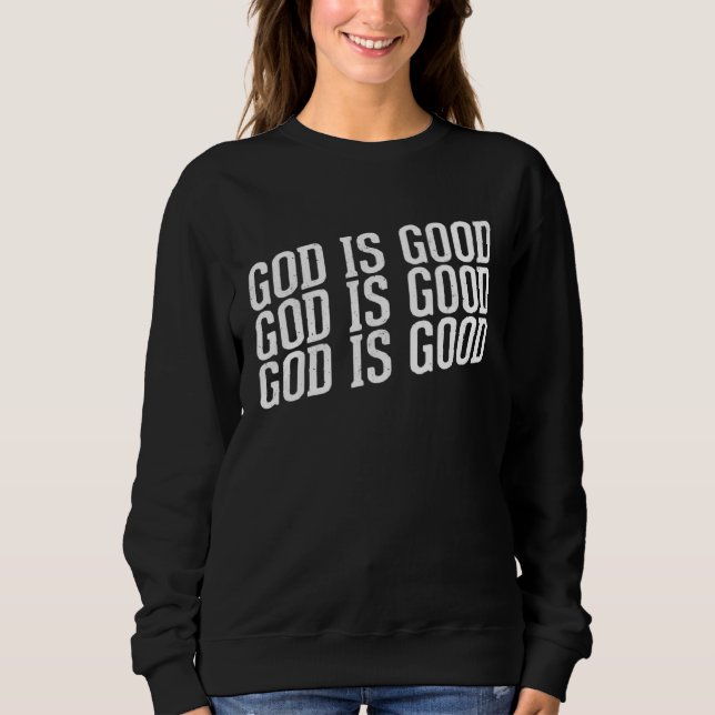 Sweatshirt God is Good Christian with Inspirational Message (Devant)