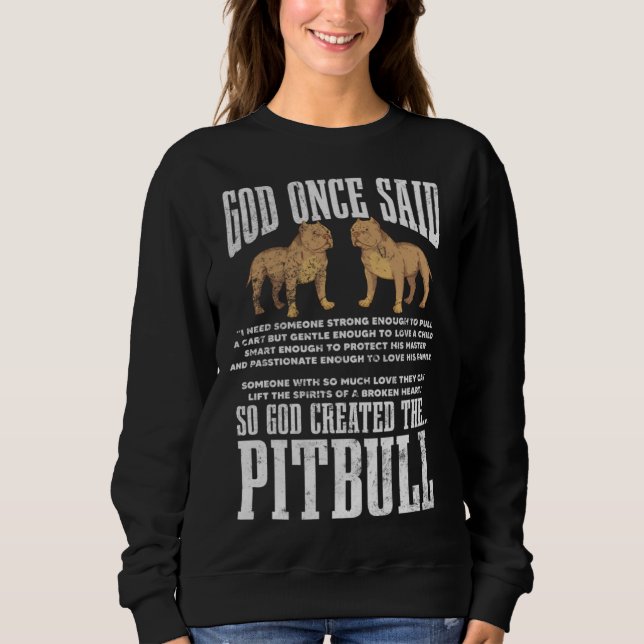 Sweatshirt God Once Said So God Created Pitbull Dog Christian (Devant)
