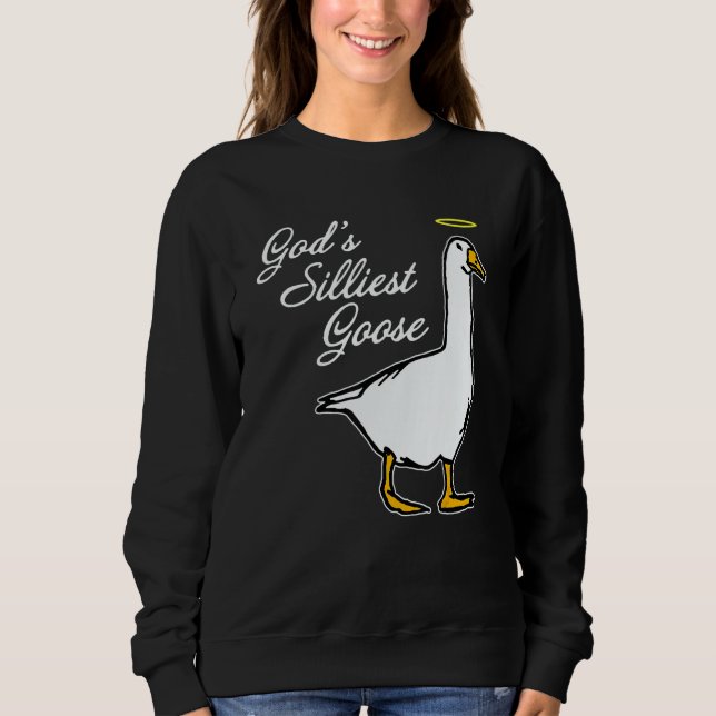 Sweatshirt God's Silliest Goose Fancy (Devant)