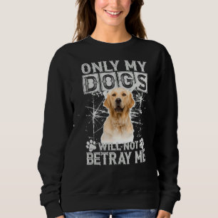 Sweatshirt Golden Retriever Dog ne me trahira pas