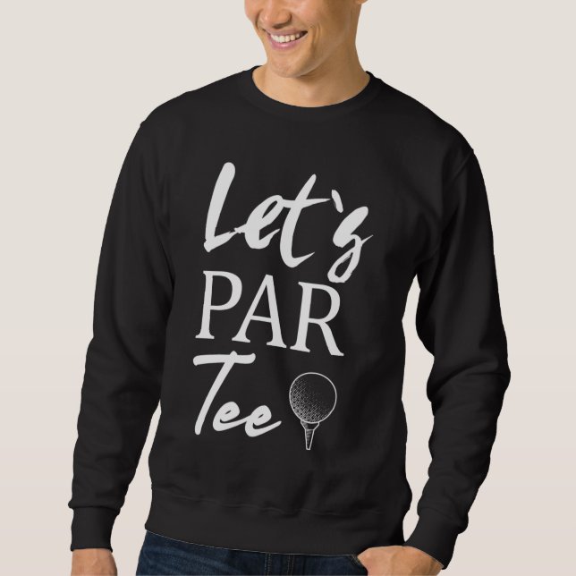 Sweatshirt Golf Ball et golf Let's Par Tee (Devant)
