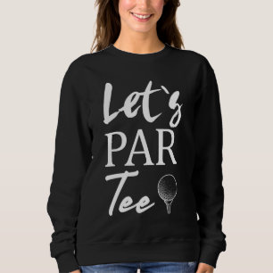 Sweatshirt Golf Ball et golf Let's Par Tee