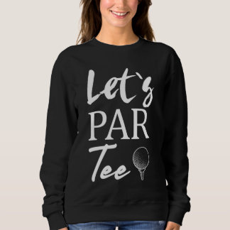 Sweatshirt Golf Ball et golf Let's Par Tee