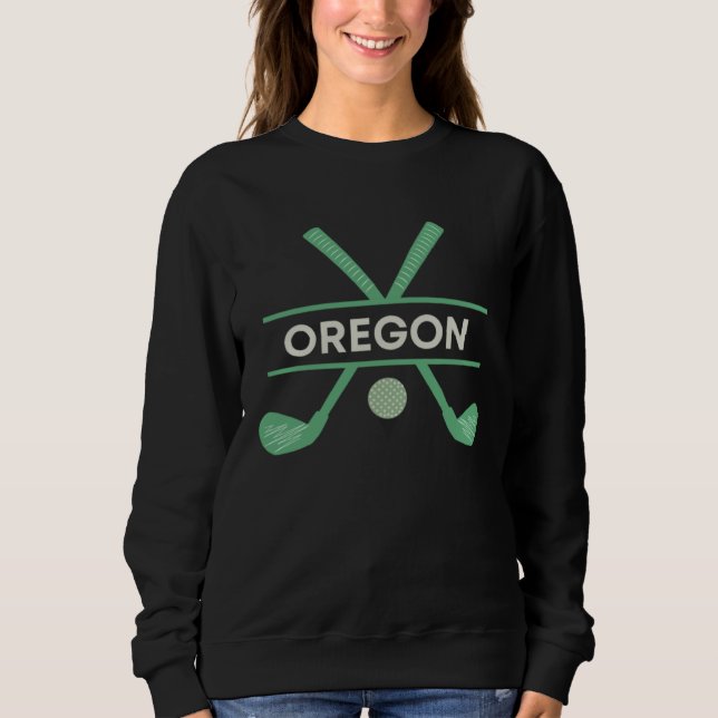 Sweatshirt Golf in Oregon the Ultimate Golfing Vacation (Devant)