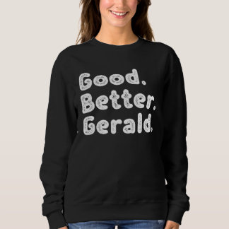 Sweatshirt Good better Gerald