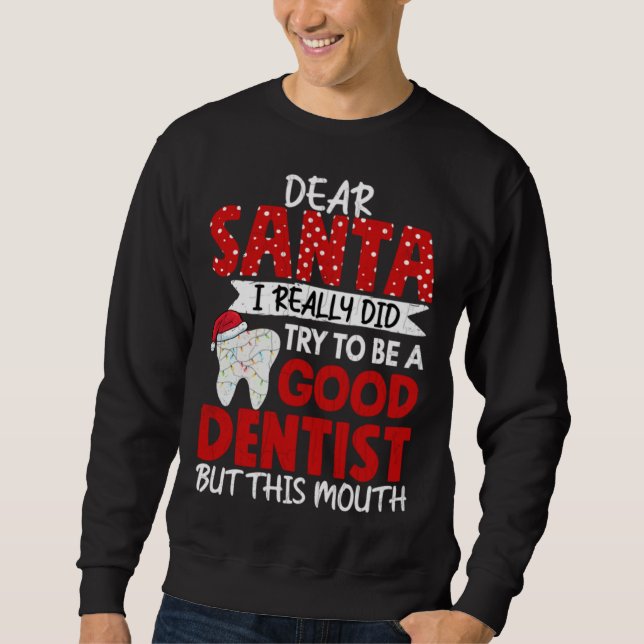 Sweatshirt Good Dentist  Dental Assistant Orthodontist Graphi (Devant)