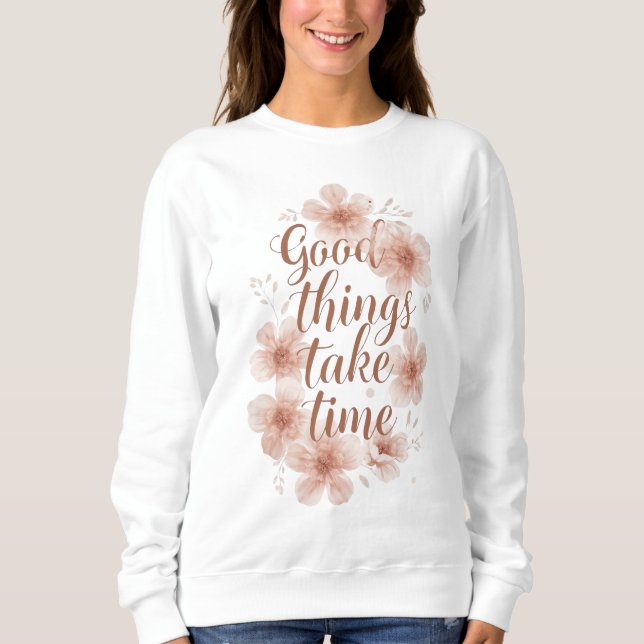 Sweatshirt "Good Things Take Time" with Peach Blossoms (Devant)