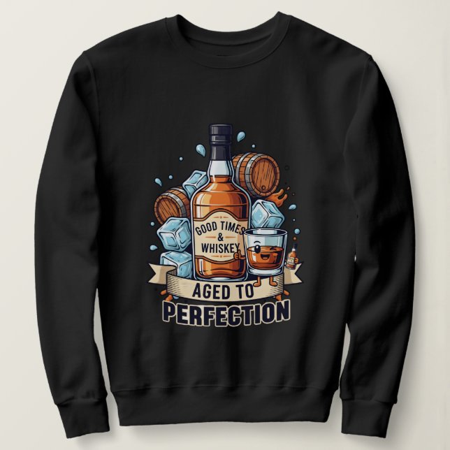 Sweatshirt Good Times & Whiskey Aged to Perfection – Fun Whis (Design devant)