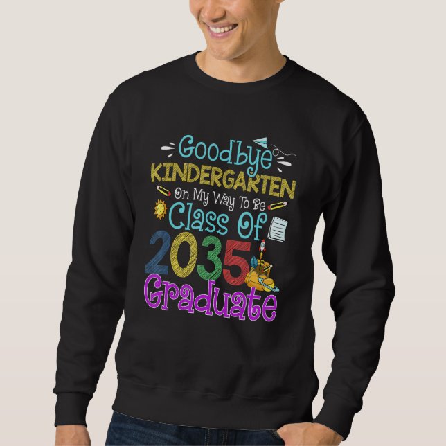 Sweatshirt Goodbye Kindergarten Class of 2035 Grad Say Hi 1st (Devant)