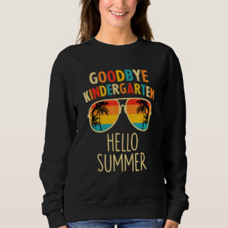 Sweatshirt Goodbye Kindergarten Hello Summer Last Day Graduat
