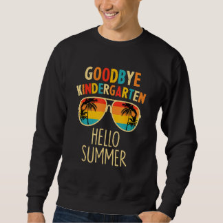 Sweatshirt Goodbye Kindergarten Hello Summer Last Day Graduat