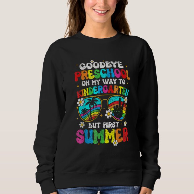 Sweatshirt Goodbye Preschool Graduation Kindergarten Hello Su (Devant)
