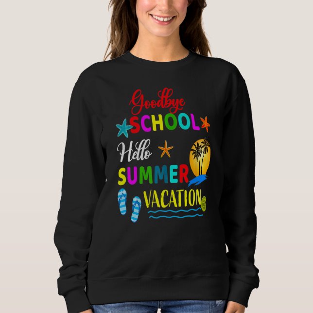 Sweatshirt Goodbye School Bonjour Été Dernier Jour De L'École (Devant)