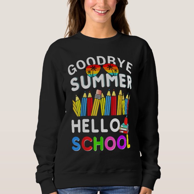Sweatshirt Goodbye Summer Hello School First Day of School Te (Devant)