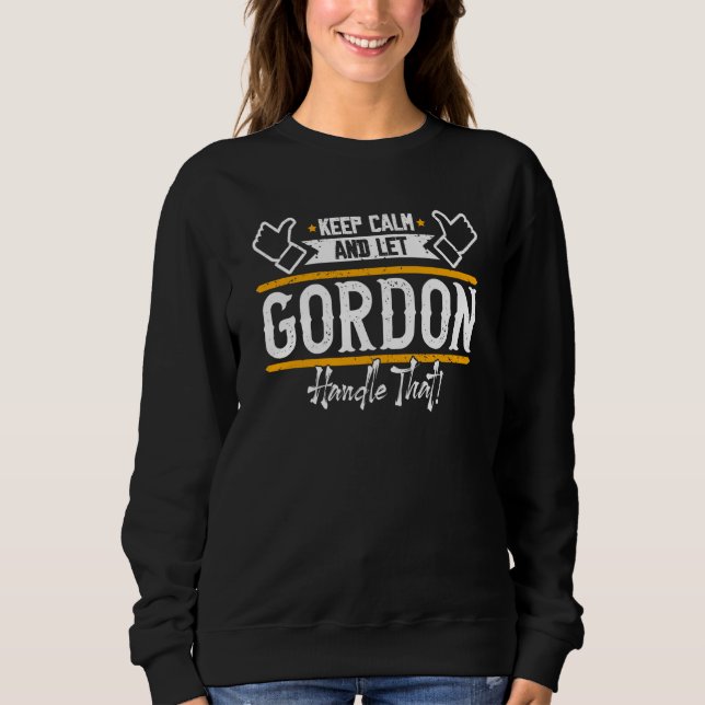 Sweatshirt Gordon Keep Calm and let Gordon handle that (Devant)