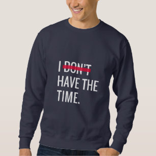 Sweatshirt Grand texte Inspirationnel Je n'ai pas le temps