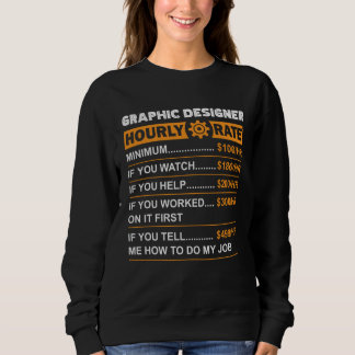 Sweatshirt Graphic Designer Hourly Rate Labor Rates Sarcastic