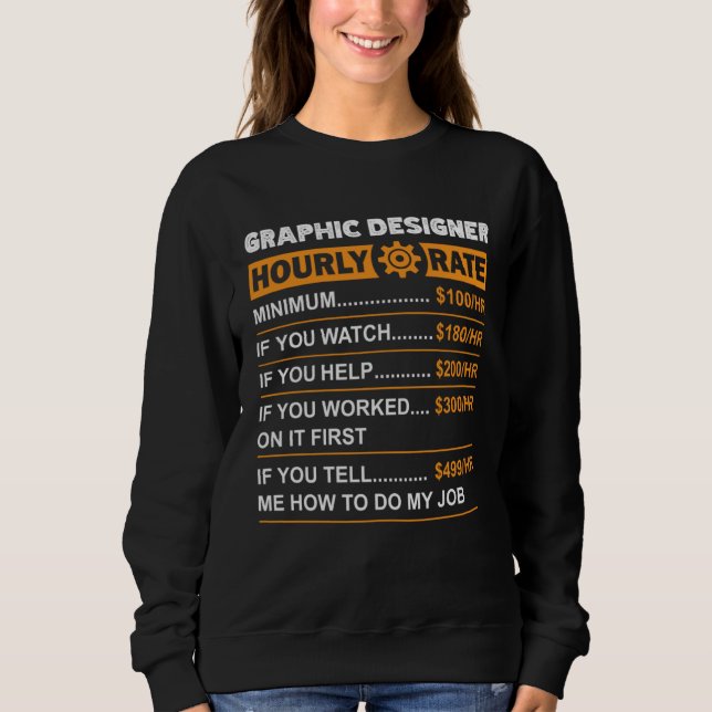 Sweatshirt Graphic Designer Hourly Rate Labor Rates Sarcastic (Devant)