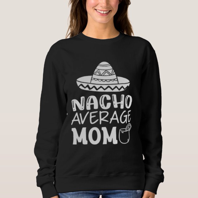 Sweatshirt Graphic Mother s Day  Tee Nacho Average Mom (Devant)