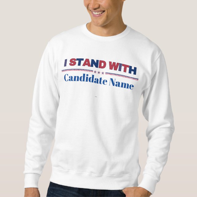 Sweatshirt Graphique I Stand With (votre nom de candidat) (Devant)