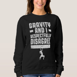 Sweatshirt Gravité Et Je N'Ai Pas Respectueusement Le Respect