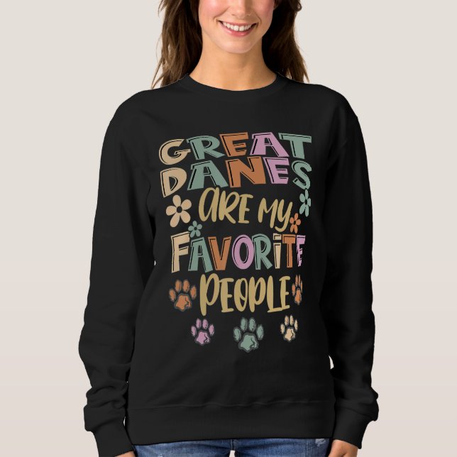 Sweatshirt Great Danes Are My Favorite People, Funny Great Da (Devant)