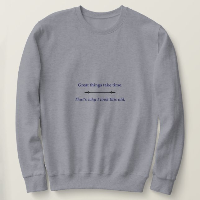 Sweatshirt Great things take time (Design devant)