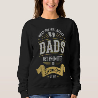Sweatshirt Greatest Dads Get Promoted To Grandpa Father's Day