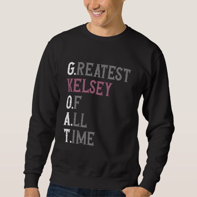 Sweatshirt Greatest Kelsey of all time  GOAT  Kelsey (Devant)