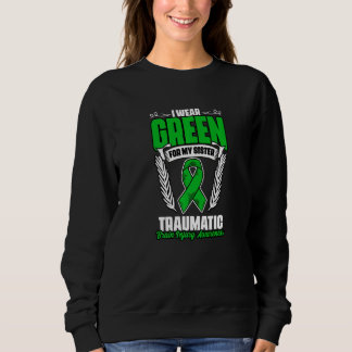 Sweatshirt Green For Sister Traumatic Brain Injury Surgery TB