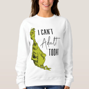 Sweatshirt Grinch Je ne peux pas être adulte aujourd'hui T-