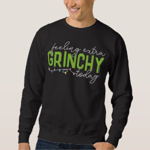 Sweatshirt Grinch Me sentant particulièrement grincheux auj