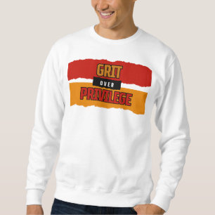 Sweatshirt Grit Over Privilege™ Conçu pour briser le récit