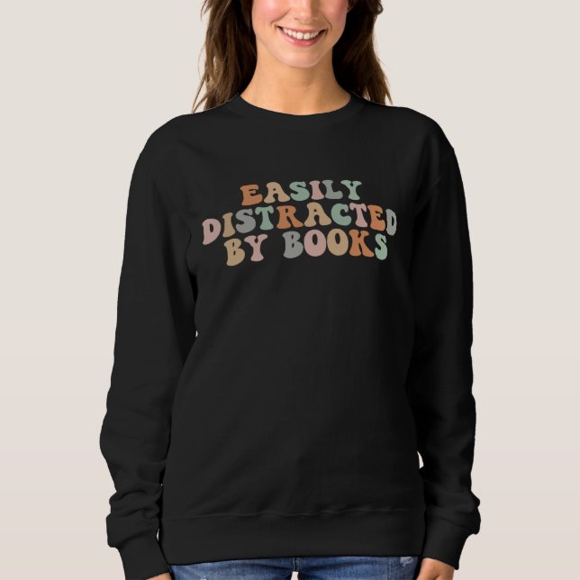 Sweatshirt Groovy Easily Distracted By Books  Librarian Reade (Devant)