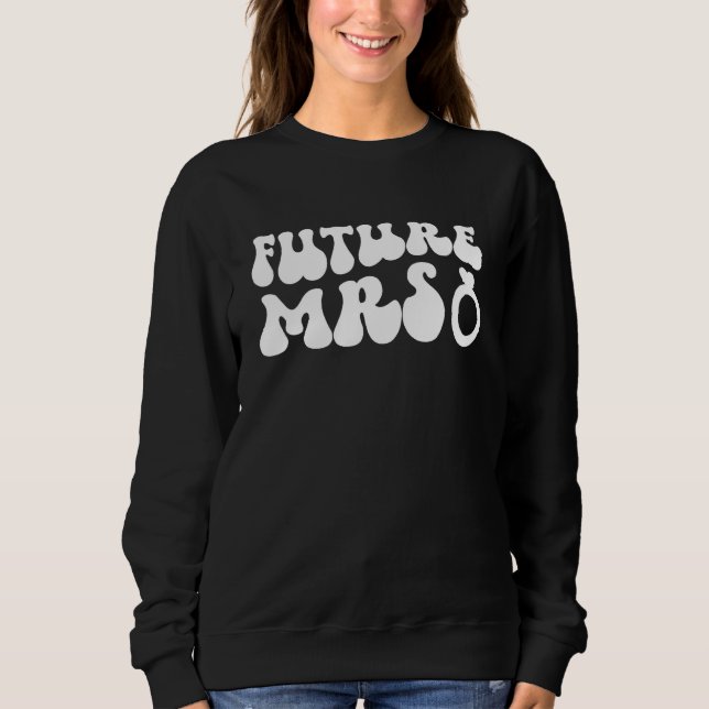 Sweatshirt Groovy Future Mrs To Be Future Bride Future Wife (Devant)
