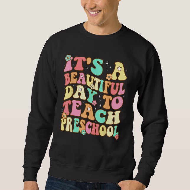 Sweatshirt Groovy It s a Beautiful Day to Teach Preschool Tea (Devant)
