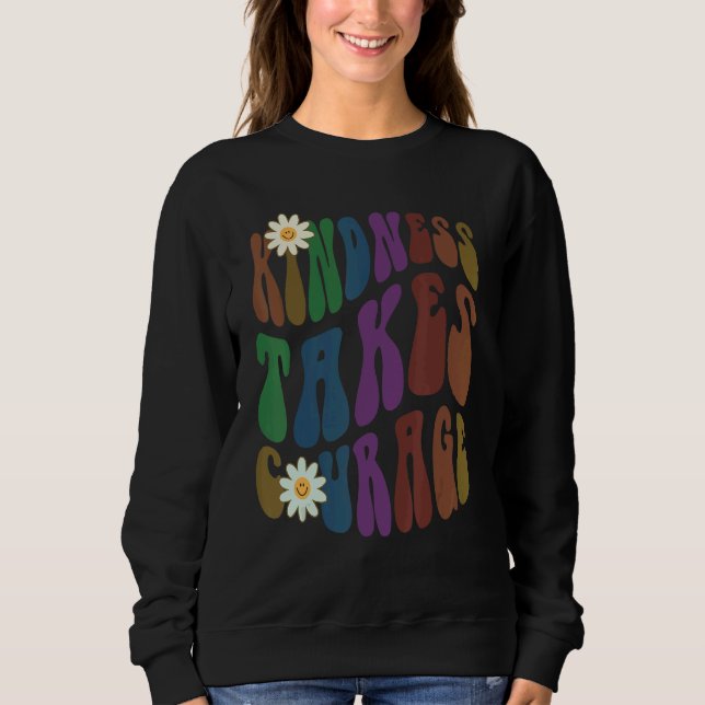 Sweatshirt Groovy KINDNESS TAKES COURAGE Retro Anti Bullying  (Devant)