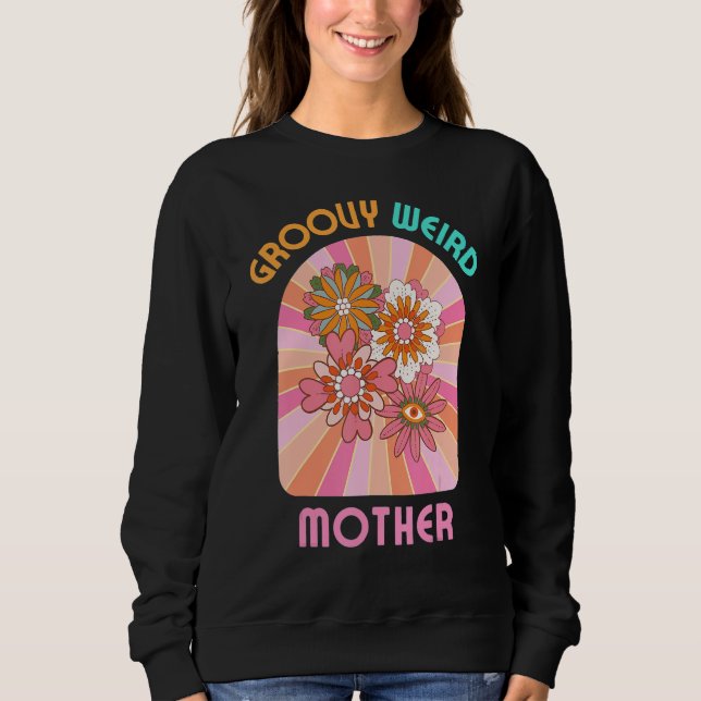 Sweatshirt Groovy Weird Mother I m the Weird Mom  Matching Ma (Devant)