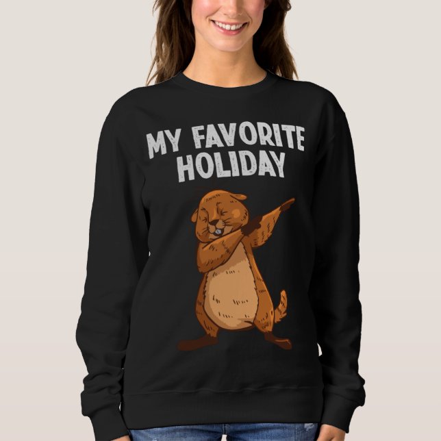 Sweatshirt Groundhog Day My Favorite Holiday (Devant)