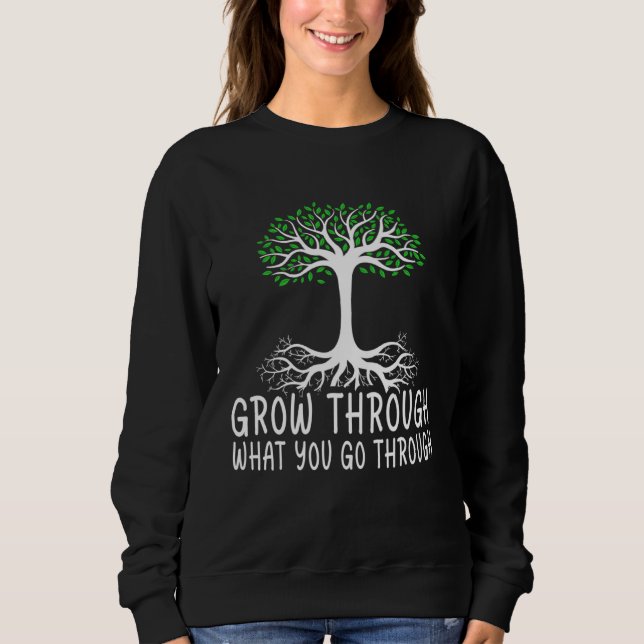 Sweatshirt Grow Through What You Go Through Passion Inspired  (Devant)