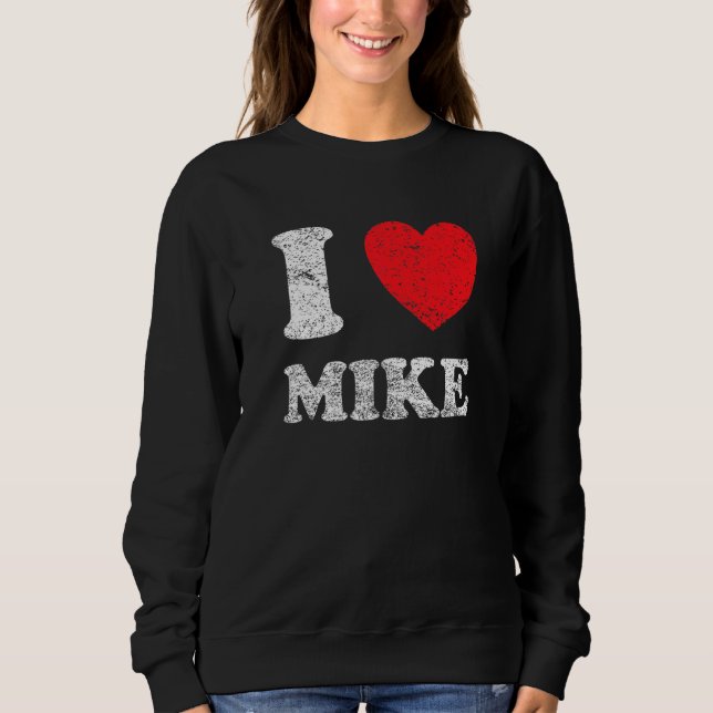 Sweatshirt Grunge détendu, épuisé Style I Love Mike (Devant)