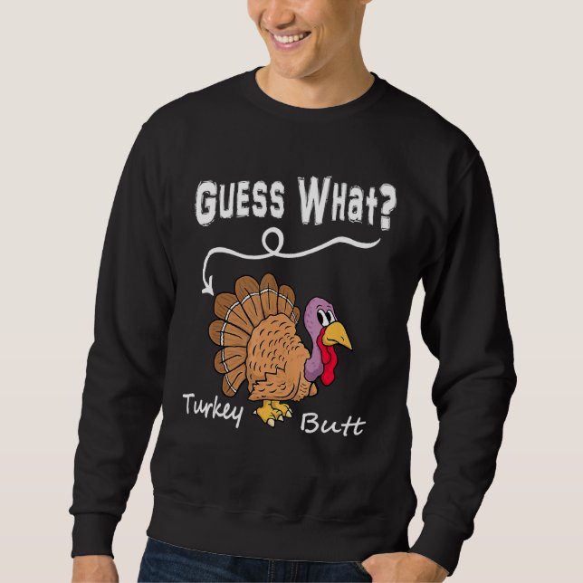 Sweatshirt Guess What Turkey But Chicken Butt  Fall Thanksgiv (Devant)