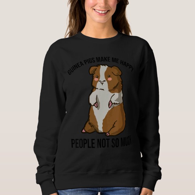 Sweatshirt Guinea Pig Makes Me Happy People Not So Much Anima (Devant)